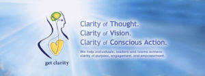 Clarity of Thought. Clarity of Vision. Clarity of Conscious Action